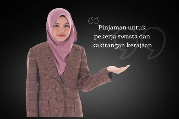 pinjaman untuk kakitangan kerajaaan dan swasta